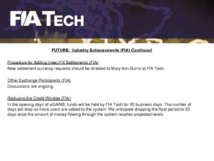 FUTURE: Industry Enhancements (FIA) Continued Procedure for Adding (new) FX Settlements (FIA) New settlement
