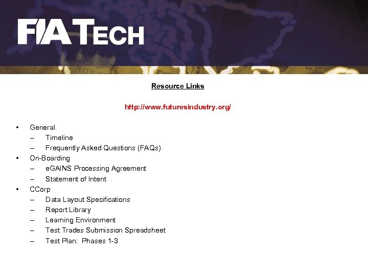 Resource Links http: //www. futuresindustry. org/ • • • General – Timeline – Frequently