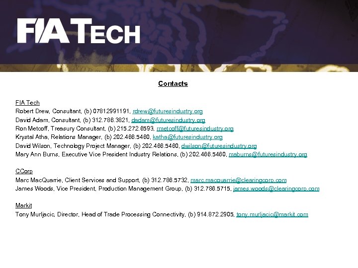 Contacts FIA Tech Robert Drew, Consultant, (b) 07812991191, rdrew@futuresindustry. org David Adam, Consultant, (b)