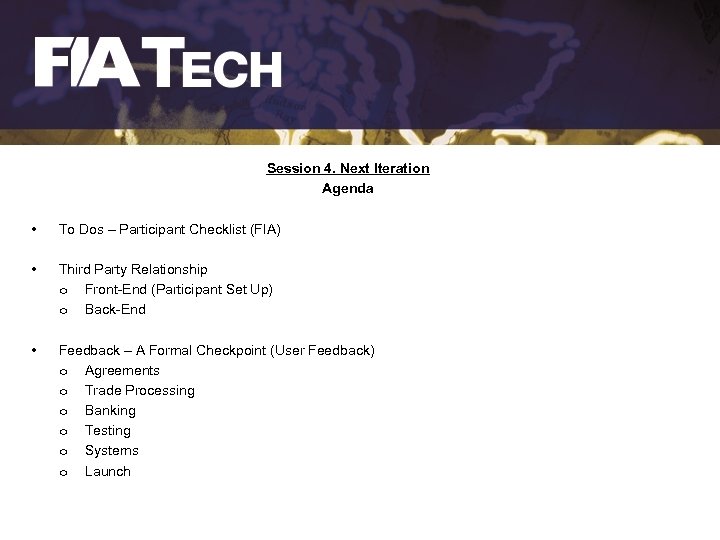 Session 4. Next Iteration Agenda • To Dos – Participant Checklist (FIA) • Third