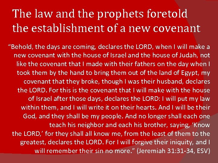 The law and the prophets foretold the establishment of a new covenant “Behold, the