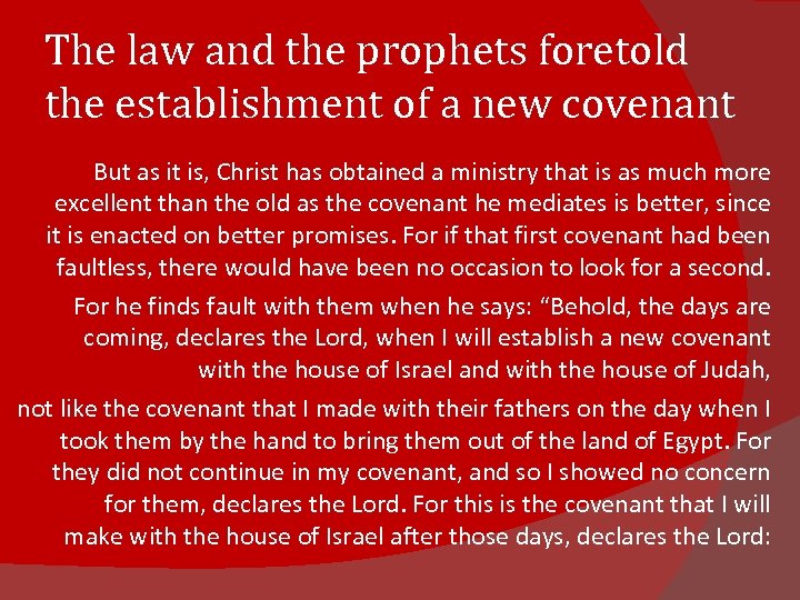 The law and the prophets foretold the establishment of a new covenant But as