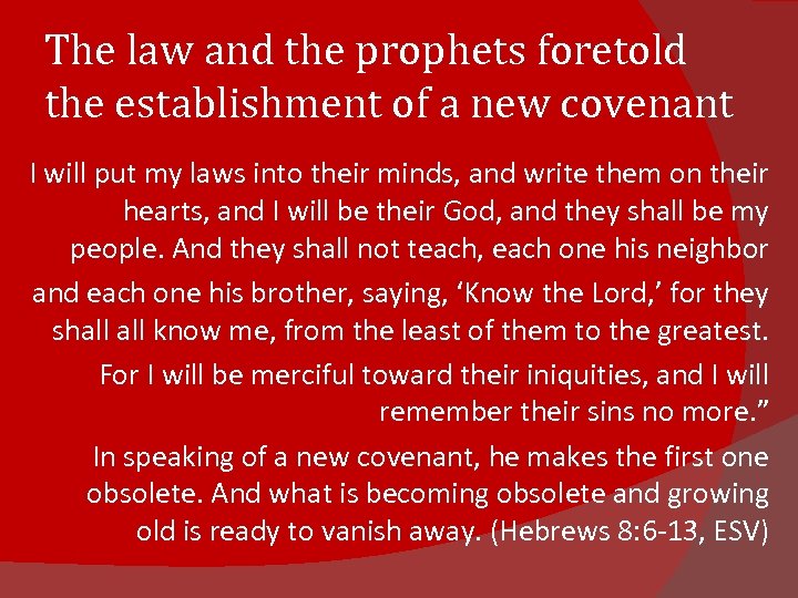 The law and the prophets foretold the establishment of a new covenant I will