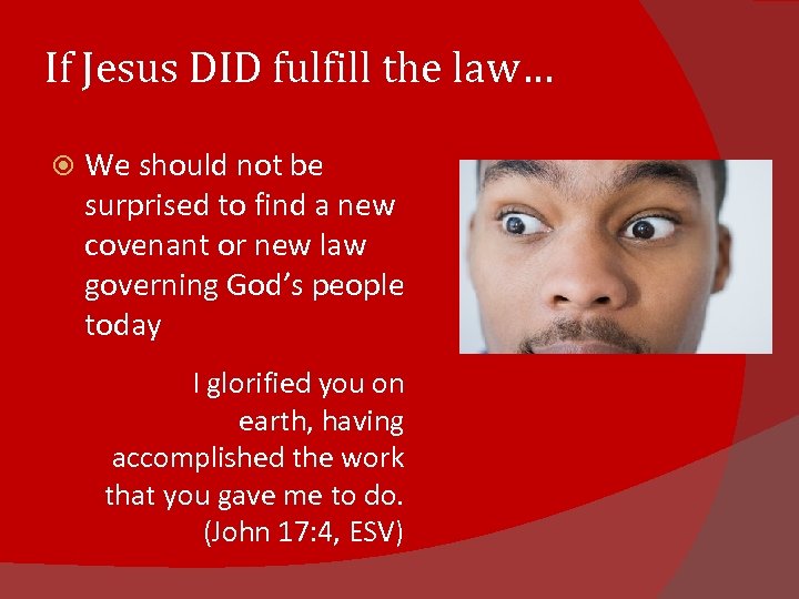 If Jesus DID fulfill the law… We should not be surprised to find a