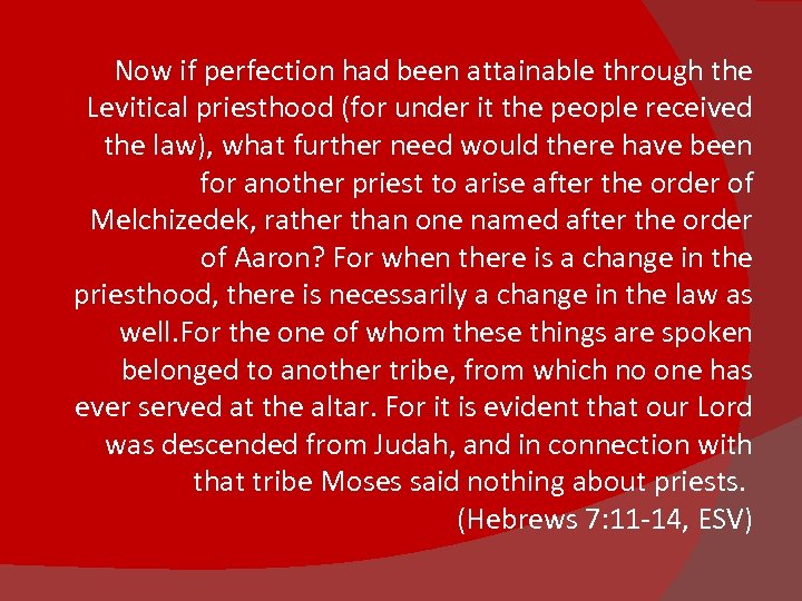 Now if perfection had been attainable through the Levitical priesthood (for under it the