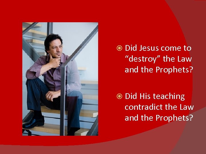  Did Jesus come to “destroy” the Law and the Prophets? Did His teaching