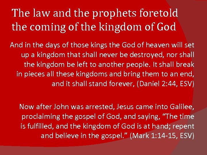 The law and the prophets foretold the coming of the kingdom of God And