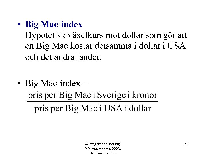  • Big Mac-index Hypotetisk växelkurs mot dollar som gör att en Big Mac
