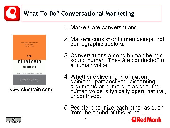 What To Do? Conversational Marketing 1. Markets are conversations. 2. Markets consist of human