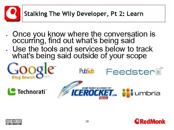 Stalking The Wily Developer, Pt 2: Learn • • Once you know where the