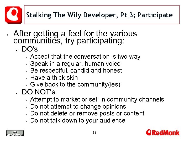 Stalking The Wily Developer, Pt 3: Participate • After getting a feel for the