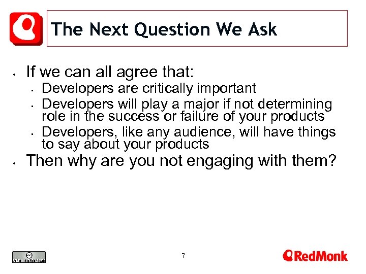 The Next Question We Ask • If we can all agree that: • •