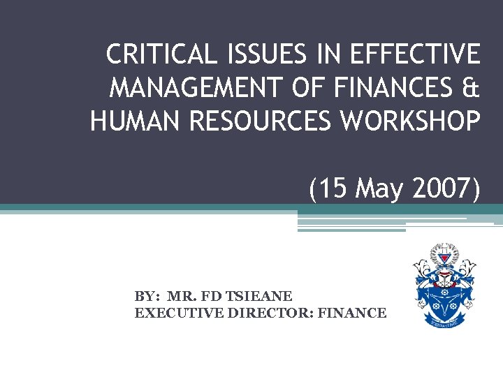 CRITICAL ISSUES IN EFFECTIVE MANAGEMENT OF FINANCES & HUMAN RESOURCES WORKSHOP (15 May 2007)