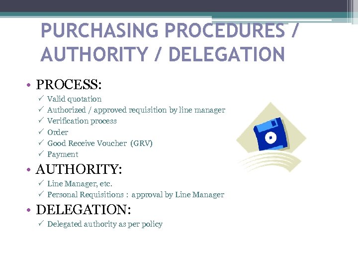 PURCHASING PROCEDURES / AUTHORITY / DELEGATION • PROCESS: Valid quotation Authorized / approved requisition