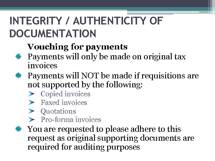INTEGRITY / AUTHENTICITY OF DOCUMENTATION Vouching for payments Payments will only be made on