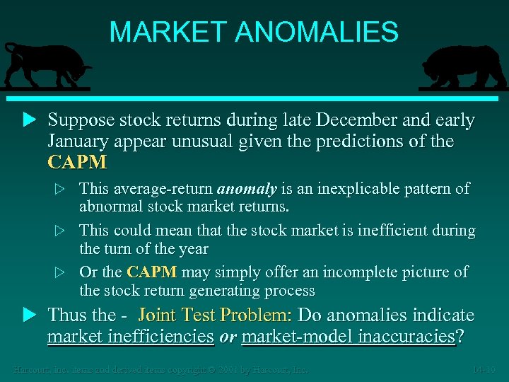 MARKET ANOMALIES u Suppose stock returns during late December and early January appear unusual