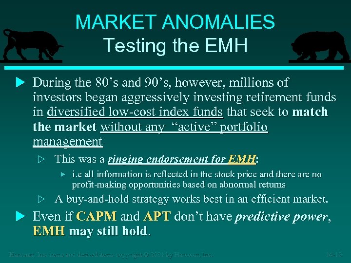 MARKET ANOMALIES Testing the EMH u During the 80’s and 90’s, however, millions of