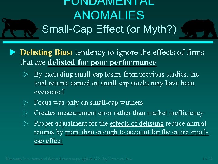 FUNDAMENTAL ANOMALIES Small-Cap Effect (or Myth? ) u Delisting Bias: tendency to ignore the
