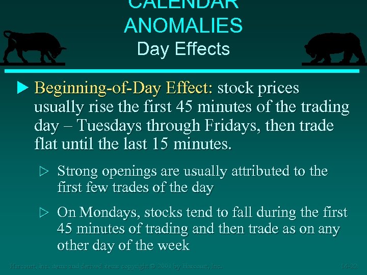 CALENDAR ANOMALIES Day Effects u Beginning-of-Day Effect: stock prices usually rise the first 45