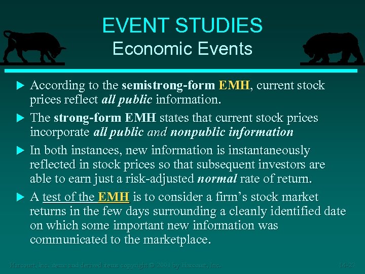 EVENT STUDIES Economic Events According to the semistrong-form EMH, current stock prices reflect all