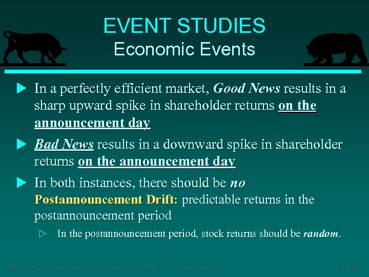 EVENT STUDIES Economic Events u In a perfectly efficient market, Good News results in