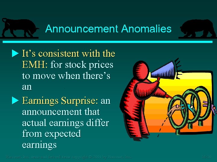 Announcement Anomalies u It’s consistent with the EMH: for stock prices to move when