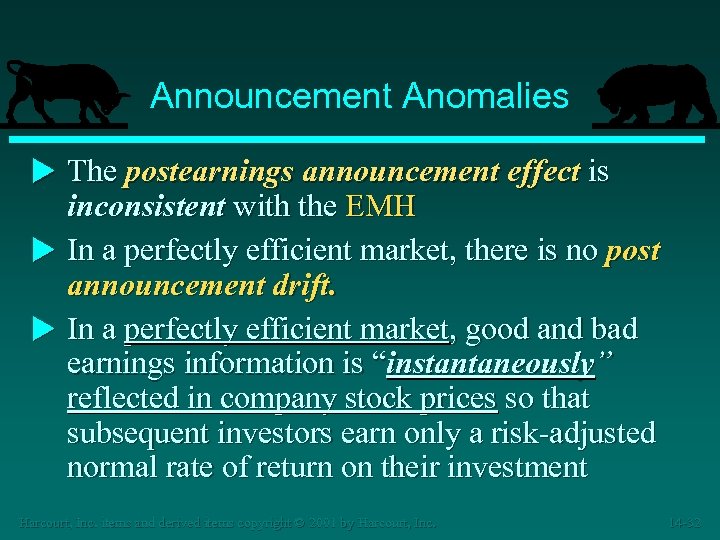 Announcement Anomalies u The postearnings announcement effect is inconsistent with the EMH u In
