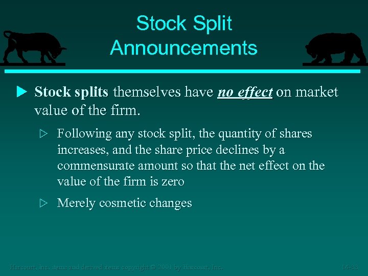 Stock Split Announcements u Stock splits themselves have no effect on market value of