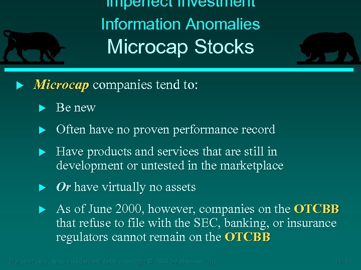 Imperfect Investment Information Anomalies Microcap Stocks u Microcap companies tend to: u Be new