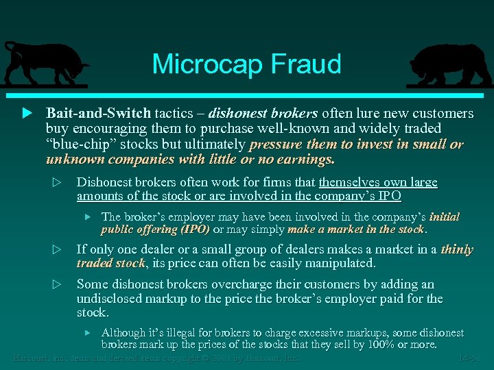 Microcap Fraud u Bait-and-Switch tactics – dishonest brokers often lure new customers buy encouraging