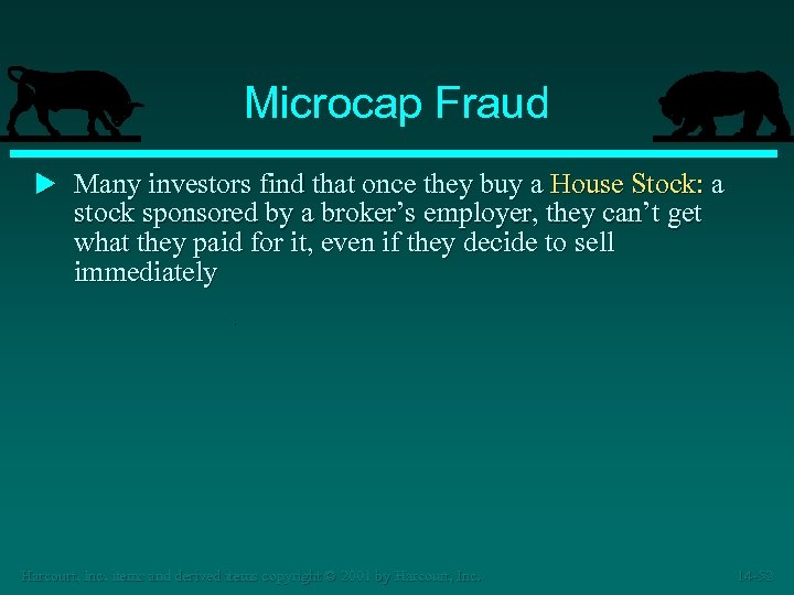 Microcap Fraud u Many investors find that once they buy a House Stock: a