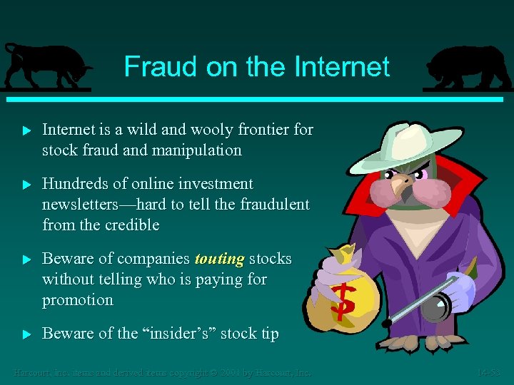 Fraud on the Internet u Internet is a wild and wooly frontier for stock