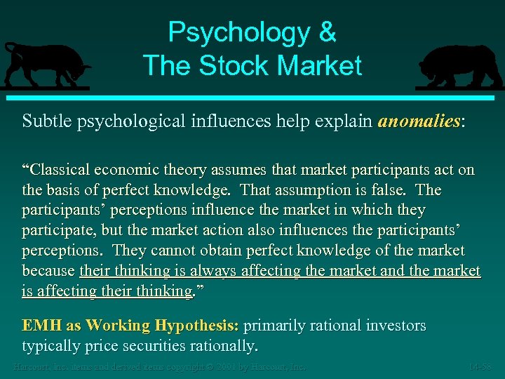 Psychology & The Stock Market Subtle psychological influences help explain anomalies: “Classical economic theory