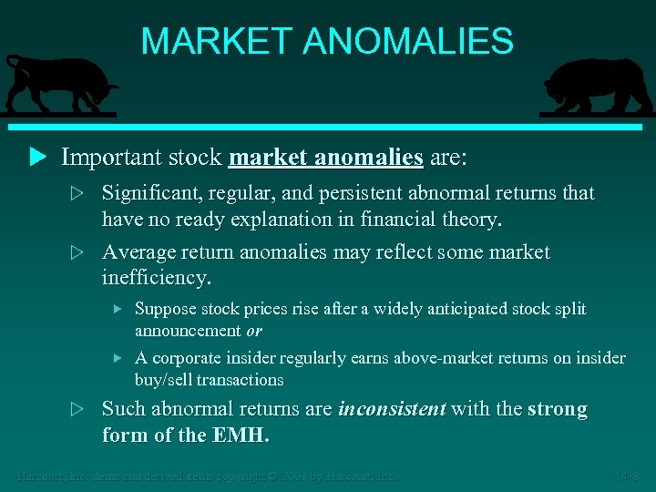 MARKET ANOMALIES u Important stock market anomalies are: Significant, regular, and persistent abnormal returns