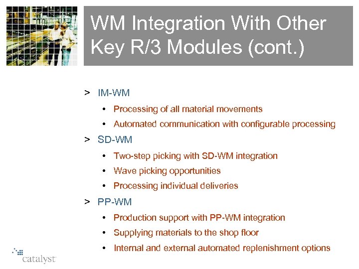 WM Integration With Other Key R/3 Modules (cont. ) > IM-WM • Processing of