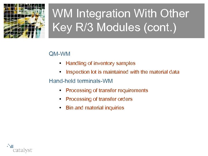 WM Integration With Other Key R/3 Modules (cont. ) QM-WM • Handling of inventory