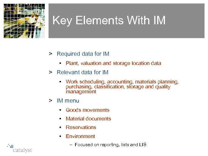 Key Elements With IM > Required data for IM • Plant, valuation and storage