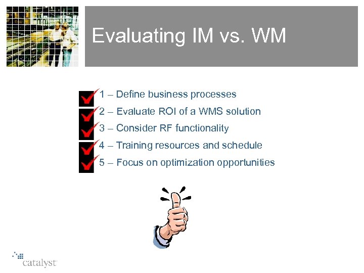 Evaluating IM vs. WM > 1 – Define business processes > 2 – Evaluate