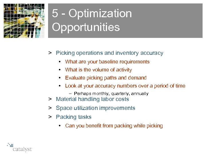 5 - Optimization Opportunities > Picking operations and inventory accuracy • What are your