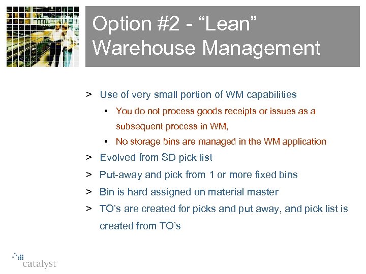 Option #2 - “Lean” Warehouse Management > Use of very small portion of WM