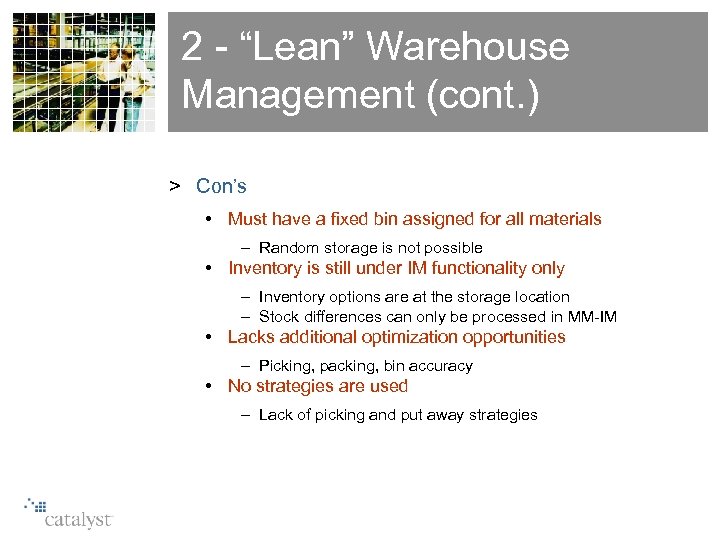 2 - “Lean” Warehouse Management (cont. ) > Con’s • Must have a fixed