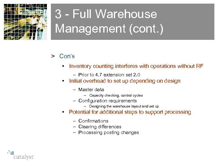 3 - Full Warehouse Management (cont. ) > Con’s • Inventory counting interferes with