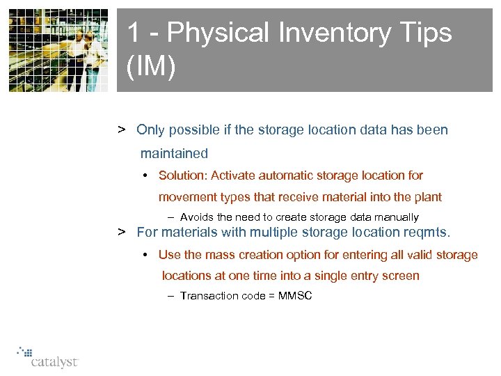 1 - Physical Inventory Tips (IM) > Only possible if the storage location data