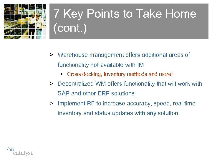 7 Key Points to Take Home (cont. ) > Warehouse management offers additional areas