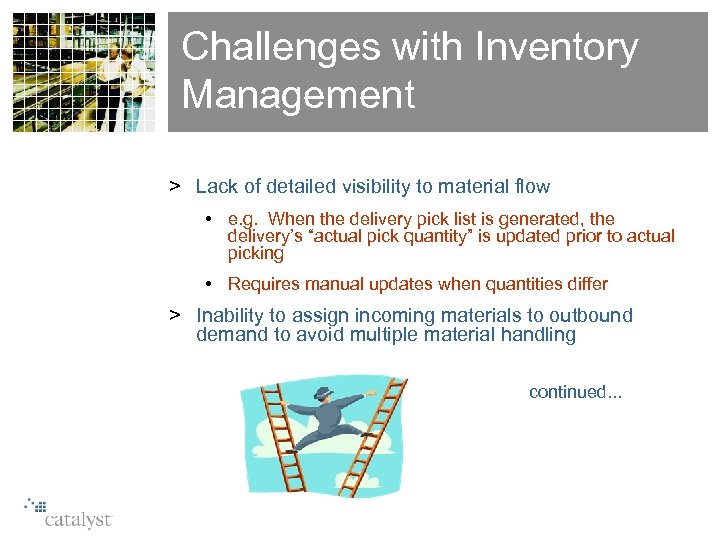 Challenges with Inventory Management > Lack of detailed visibility to material flow • e.