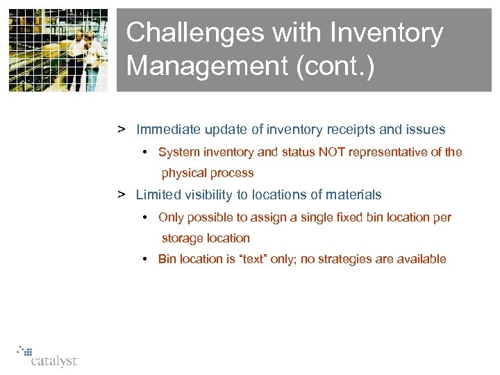 Challenges with Inventory Management (cont. ) > Immediate update of inventory receipts and issues