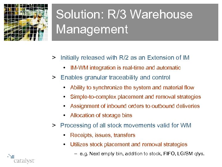 Solution: R/3 Warehouse Management > Initially released with R/2 as an Extension of IM