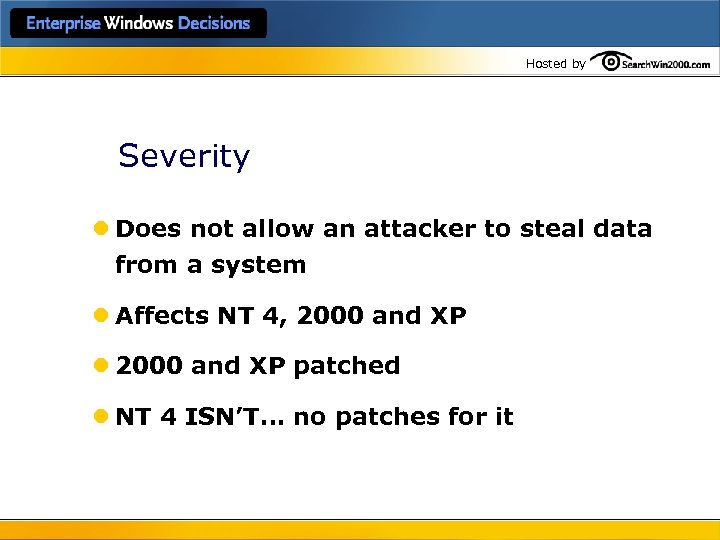 Hosted by Severity l Does not allow an attacker to steal data from a