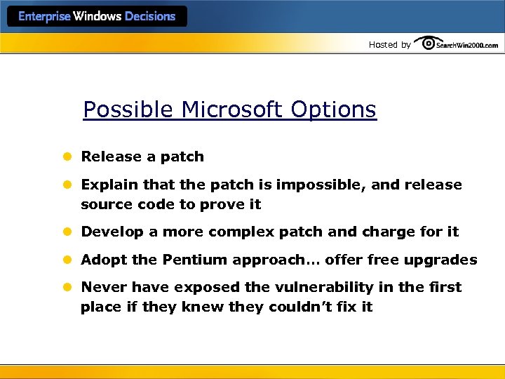 Hosted by Possible Microsoft Options l Release a patch l Explain that the patch