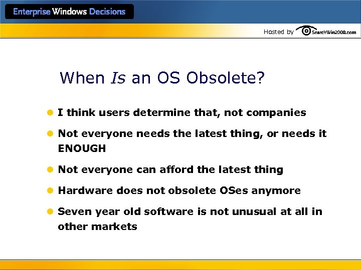 Hosted by When Is an OS Obsolete? l I think users determine that, not
